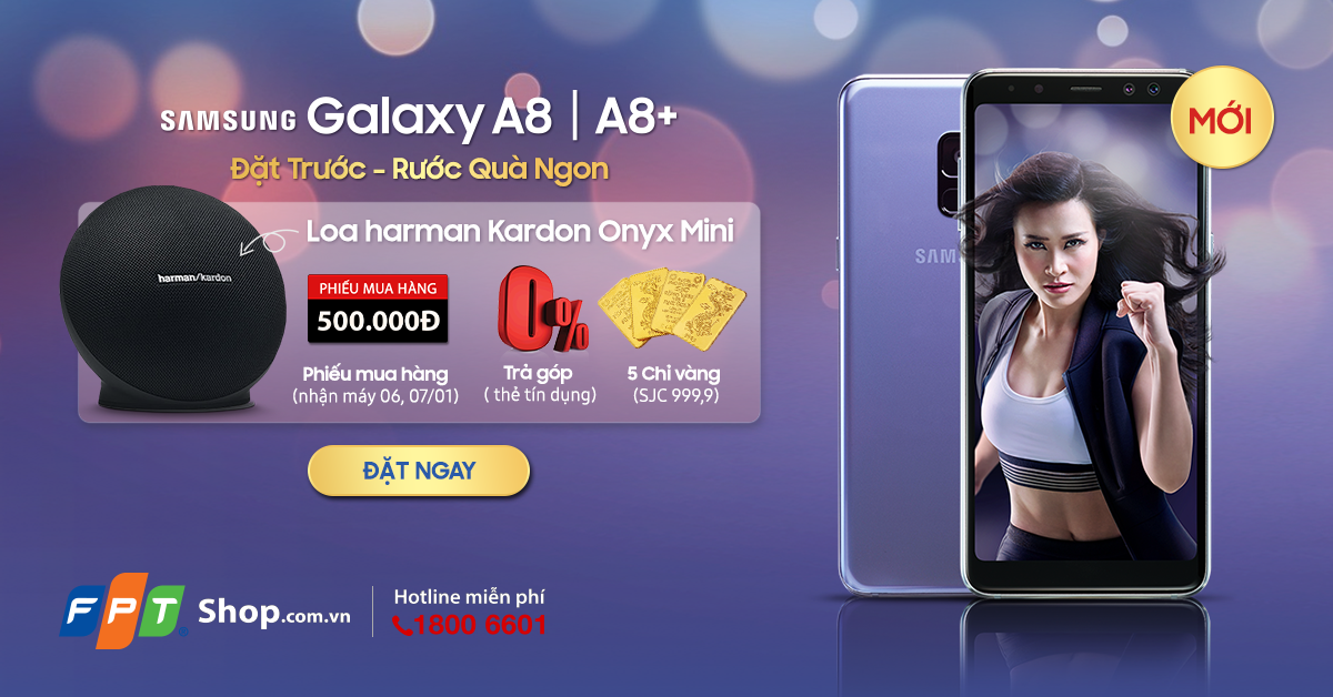 Đặt mua Galaxy A8/A8+ 2018 tại FPT Shop, nhận ngay bộ quà đến 8 triệu đồng