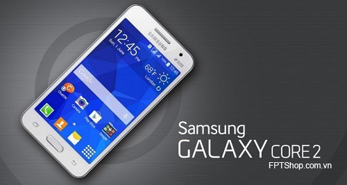 Hãy đến với FPT Shop để được sở hữu Samsung Galaxy Core 2 với mức giá hấp dẫn!