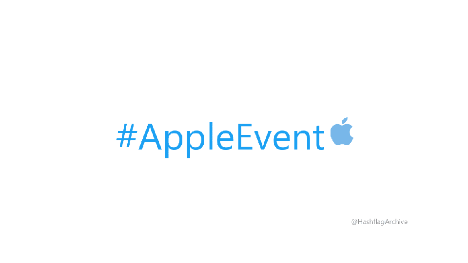Hashtag #AppleEvent bất ngờ xuất hiện trên Twitter