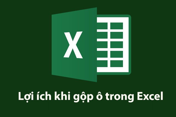 Tổng hợp 5 cách gộp ô trong Excel đơn giản giúp bảng tính đẹp và chuyên nghiệp hơn (Hình 1)