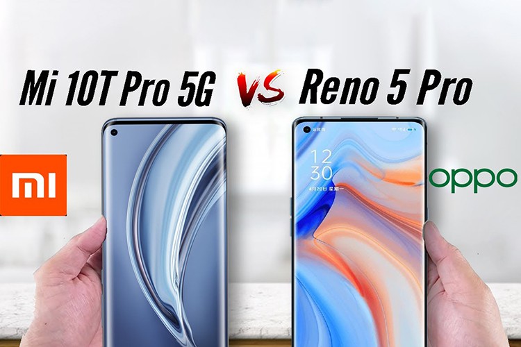 So sánh OPPO Reno5 Pro 5G và Xiaomi Mi 10T Pro 5G 