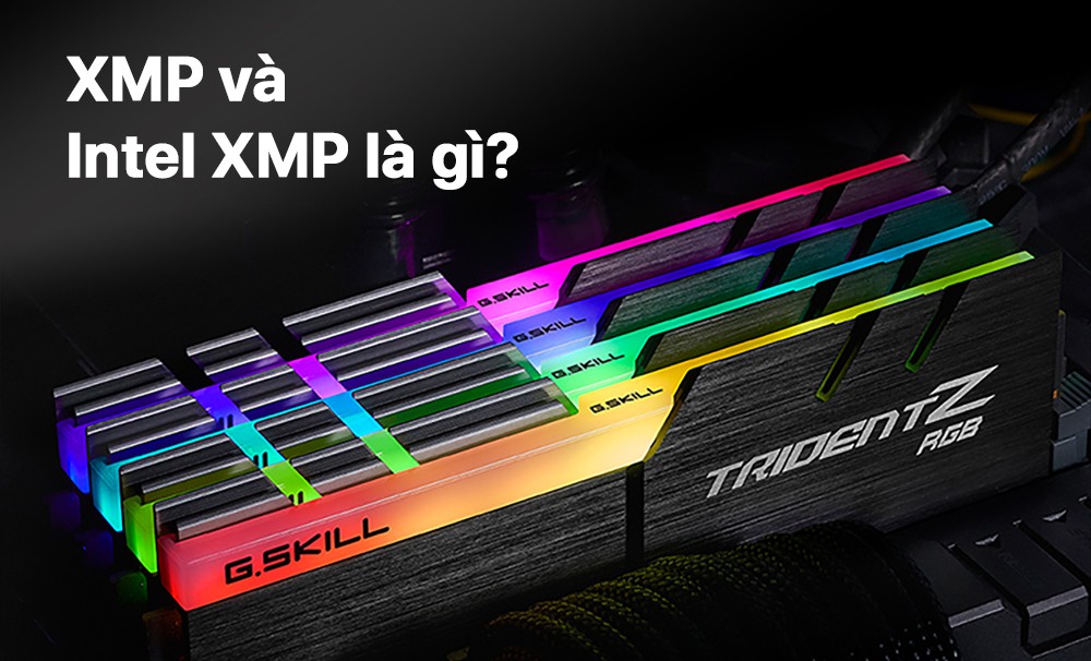 XMP và Intel XMP là gì?