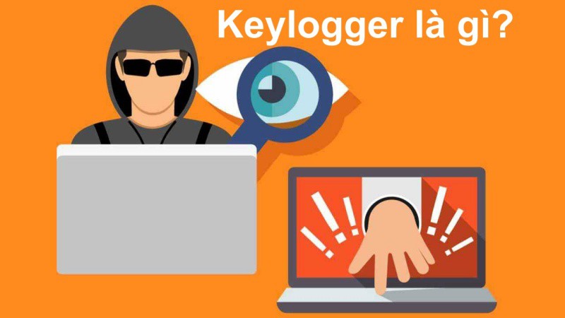 Keylogger là gì? Cách sử dụng và phòng tránh Keylogger