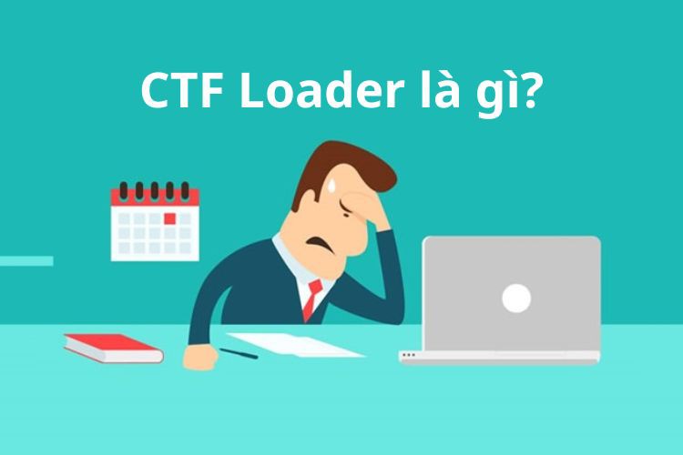 CTF Loader là gì?