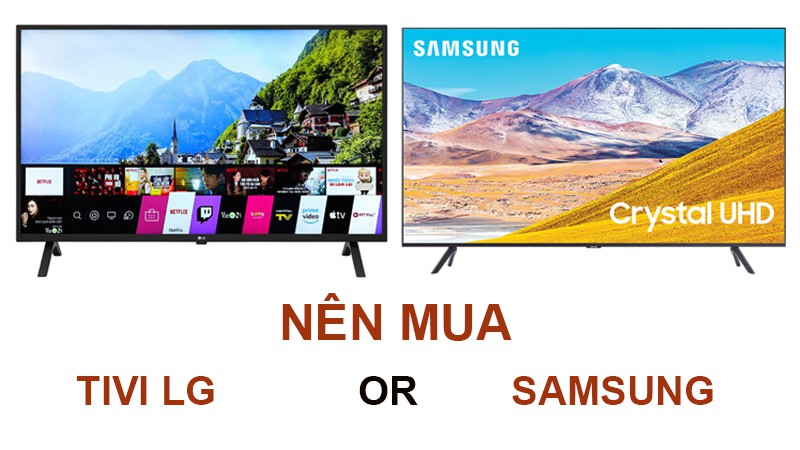Nên mua tivi Samsung hay LG (Ảnh 8)