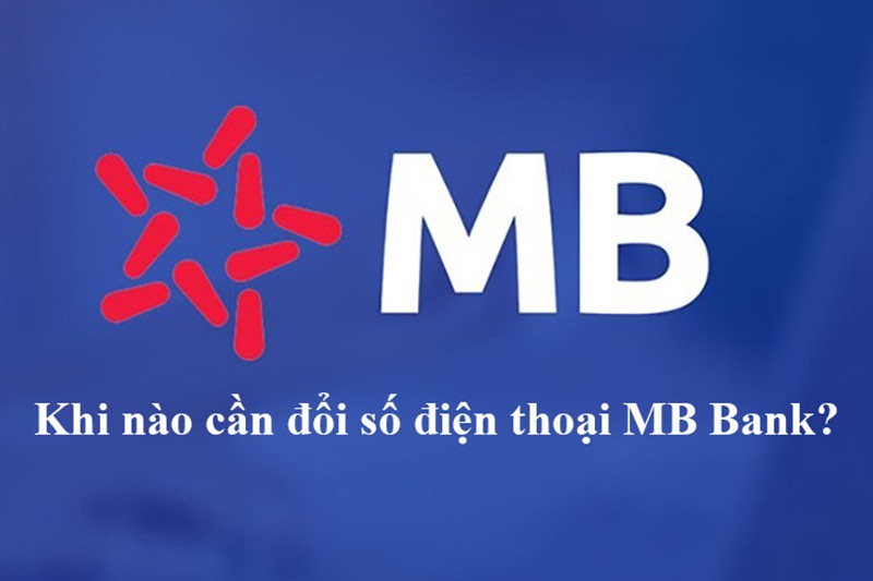 Cách thay đổi số điện thoại MB Bank (Ảnh 1)
