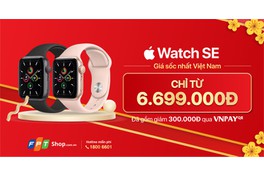 FPT Shop tung giá sốc nhất Việt Nam: Apple Watch SE chính hãng chỉ từ 6,69 triệu đồng