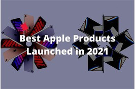 Điểm danh những sản phẩm tốt nhất năm 2021 của Apple