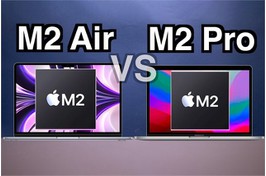 MacBook Air M2 và MacBook Pro M2: Cùng mức giá lựa chọn thế nào cho hợp lý
